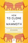 How to Clone a Mammoth (Princeton Science Library). Shapiro 9780691209005 New**