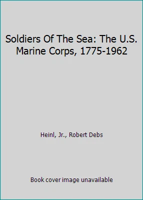 Soldiers Of The Sea: The U.S. Marine Corps, 1775-1962 - Image 1 of 1