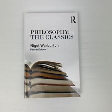Philosophy: The Classics by Nigel Warburton 4th Edition PB
