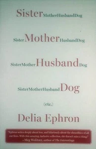Sister Mother Husband Dog: (Etc.) by Delia Ephron / 2013 Trade Paperback - Picture 1 of 1