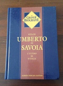 Vita di Umberto di Savoia l'Ultimo Re d'Italia - Le Grandi Biografie - 2001 - Picture 1 of 1