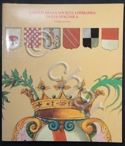 Aspetti Società Lombarda età Spagnola Vol. I - Archivio Stato Milano - 1985 - Bild 1 von 1