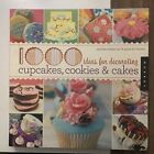 1,000 IDEAS FOR DECORATING CUPCAKES, COOKIES & CAKES