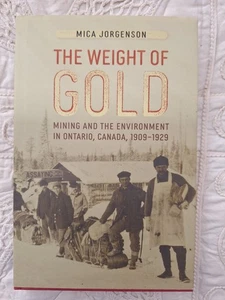 Weight of Gold Mining and the Environment in Ontario Canada 1909 to 1929 HCDJ - Foto 1 di 4