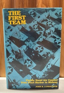 The First Team: Pacific Naval Air Combat From Pearl Harbor To Midway Lundstrom - Picture 1 of 11