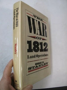 Stanley US Military History Canada The War of 1812 Land Operations Illus DJ 1983 - Picture 1 of 12
