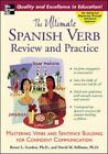 The Ultimate Spanish Verb Review and Practice: Mastering Verbs and Sentence...