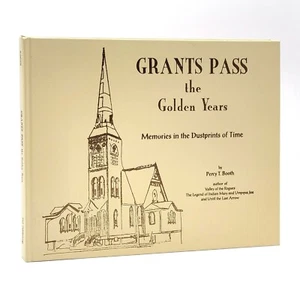 Grants Pass the Golden Years ~ Pictorial History ~Josephine County  ~Percy Booth - Bild 1 von 6