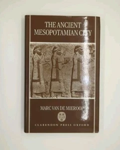 The Ancient Mesopotamian City by Marc Van de Mieroop (1998, Oxford ... - Picture 1 of 3