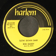 BOB GADDY: slow down baby / blues has walked in my room HARLEM 7" Single 45 RPM