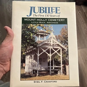 Jubilee The First 150 Years of Mount Holly Cemetery - Little Rock, Arkansas Book - Picture 1 of 3