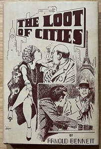 The Loot of Cities by Arnold Bennett ~ FIRST EDITION 1972 ~ Signed by publisher - Picture 1 of 5