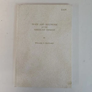 Beads and Beadwork of the American Indians by William C. Orchard 1975 HC - Picture 1 of 6