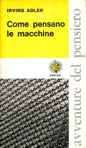 Come pensano le macchine, Irving Adler, Bompiani, 1964 - Foto 1 di 1