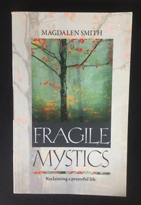 Fragile Mystics: Reclaiming a Prayerful Life by Magdalen Smith P/B Book - Picture 1 of 5