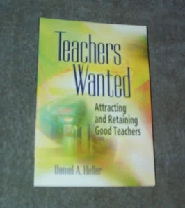 TEACHERS WANTED: Attracting & Retaining Good Ones, Daniel Heller - Foto 1 di 1