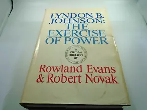 Lyndon B Johnson The Exercise of Power by Rowland Evans 1966 1st Ed - Picture 1 of 7