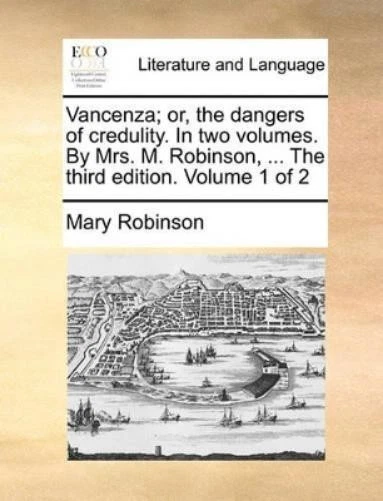 Mary Robinson Vancenza; Or, the Dangers of Credulity. in Two Volumes (Paperback) - Image 1 of 1