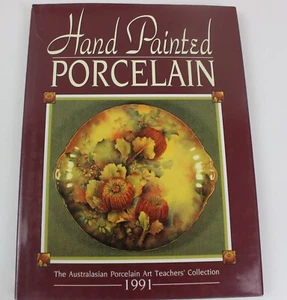 Hand Painted Porcelain: The Australian Porcelain Art Teachers Collection HC Book - Picture 1 of 16