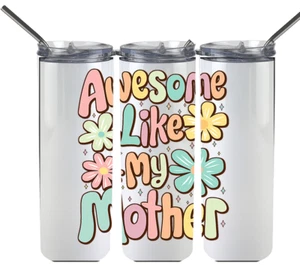 Awesome Like My Mother Flowers Skinny Tumbler Mother's Day - Picture 1 of 1