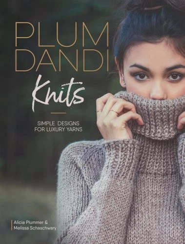 Plum Dandi Knits : Simple Designs for Luxury Yarns  (2017, Trade Paperback) - Image 1 of 1