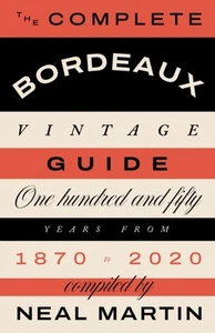 COMPLETE BORDEAUX VINTAGE GUIDE By Neal Martin (Hardback) (9781787139800) - Picture 1 of 4