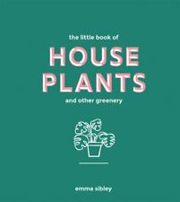 Little Book of House Plants and Other Greenery by Emma Sibley (2018, Hardcover)