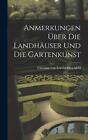 Anmerkungen Ber Die Landhuser Und Die Gartenkunst By Christian Cay Lorenz Hirsch