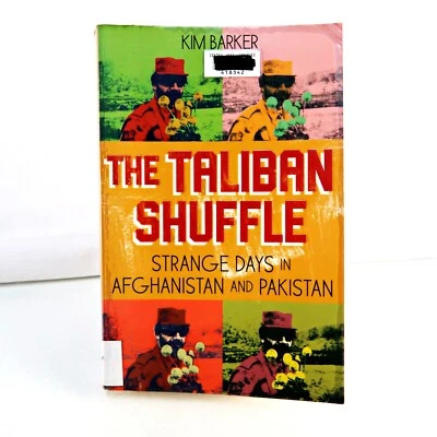 The Taliban Shuffle: Strange Days in Afghanistan and Pakistan by Kim ex library - Image 1 of 4