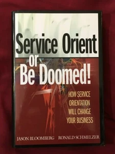 Service Orient or Be Doomed!: How Service Orientation Will Change Your Business - Picture 1 of 12
