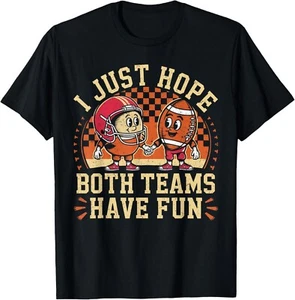 Funny I Just Hope Both Teams Have Fun Football Lovers T-Shirt unisex T-Shirt - Picture 1 of 2