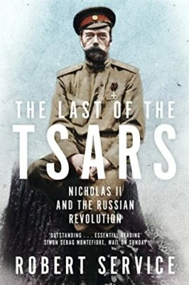 The Last of the Tsars: Nicholas II and the Russian Revolut... by Service, Robert - Image 1 of 2