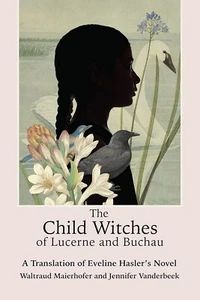 THE CHILD WITCHES OF LUCERNE & BUCHAU Eveline Hasler HARDCOVER NEW - Bild 1 von 1