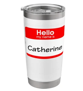 Catherine, Hello My Name is Name Tag Stainless Steel Insulated Tumbler 20oz - Picture 1 of 4