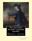 Two Years Before The Mast : A Personal Narrative. By:  Richard Henry Dana Jr.<|