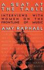 A Seat at the Table: Interviews with Women on the Frontline of Music by Amy Raph