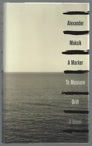 SIGNED FIRST EDITION A Marker to Measure Drift by Alexander Maksik 1st Printing - Foto 1 di 1