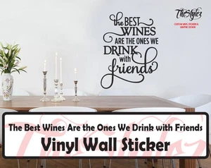 The Best Wines are the ones we drink with friends Wall Expressions Vinyl Sticker - Picture 1 of 4