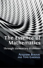 Tony Gardiner Alexandr The Essence of Mathematics Through Elementary (Hardback)