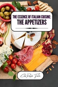 The Essence of Italian Cuisine: the Appetizers by Chef Renato Falchi Paperback B - Picture 1 of 1