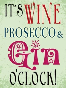 Small (150 x 200mm) Metal Sign - It's Wine, Prosecco and Gin O'Clock - Picture 1 of 1