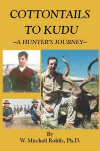 Cottontails to Kudu - A Hunter's Journey by W. Mitchell Rohlfs - Hardcover - Imagen 1 de 1
