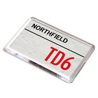 FRIDGE MAGNET - Northfield TD6 - UK Postcode