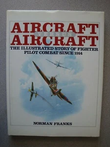 Aircraft Versus Aircraft : The Illustrated Story of Fighter Pilot Combat... - Picture 1 of 3