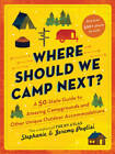 Where Should We Camp Next: A 50-State Guide to Amazing Campgrounds and O - GOOD
