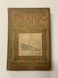 The Sinking of the Titanic & Great Sea Disasters 1st Edition 1912 Bin B - Picture 1 of 6