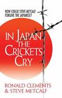 In Japan the Crickets Cry: How Could Steve Metcalf Forgive the J