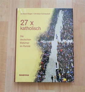 Bieger/Schnaubelt: 27x katholisch - Die Deutschen Bistümer im Porträt - Religion - Bild 1 von 4