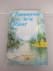 Tomorrow Is a River, by Barbara F. Vroman and Signed By Peggy H. Dopp (1977) - Picture 1 of 13