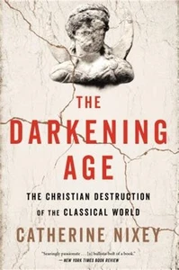 The Darkening Age: The Christian Destruction of the Classical World (Paperback o - Imagen 1 de 1